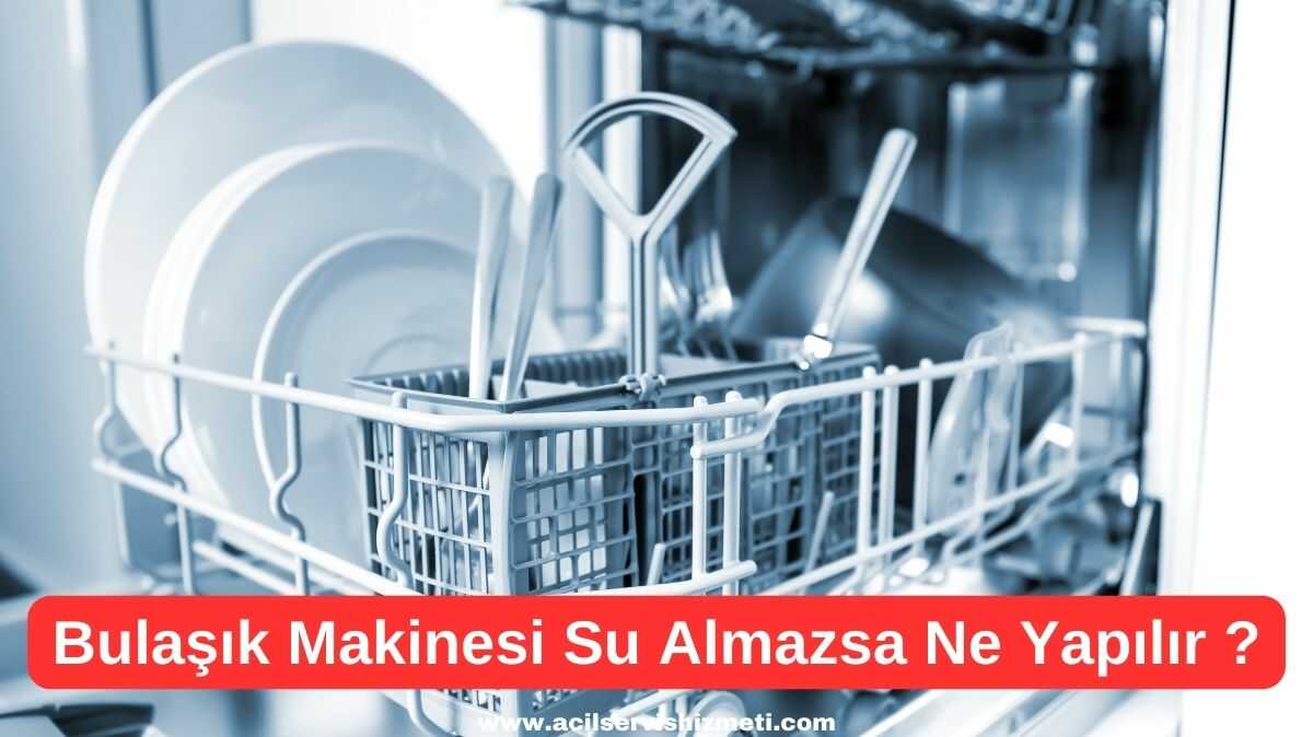 Bosch Bulaşık Makinesi Su Almıyorsa Ne Yapabiliriz?